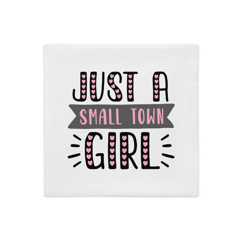 Just A Small Town Girl Premium Pillow Case