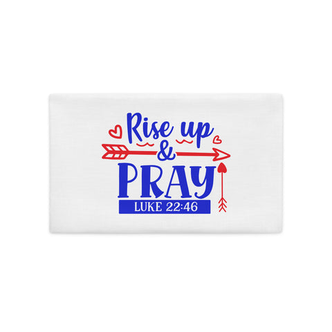 Rise Up And Pray Premium Pillow Case