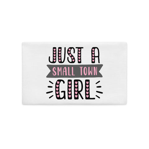 Just A Small Town Girl Premium Pillow Case