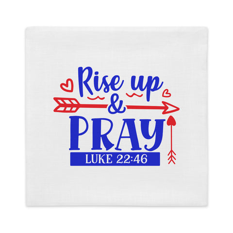 Rise Up And Pray Premium Pillow Case