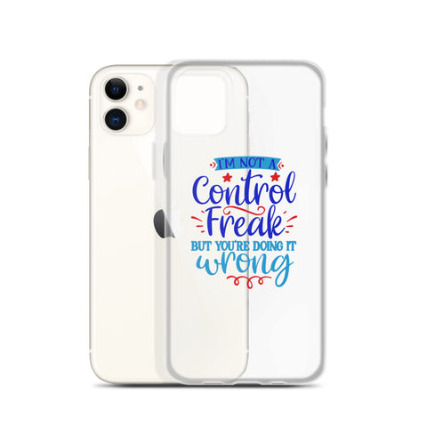 Im Not A Control Freak iPhone Case