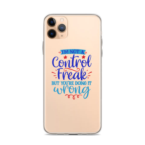 Im Not A Control Freak iPhone Case