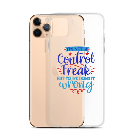 Im Not A Control Freak iPhone Case