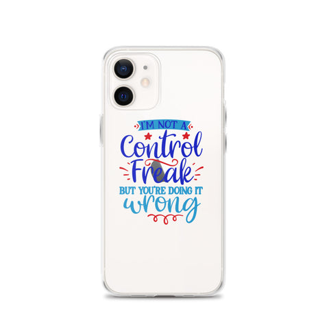 Im Not A Control Freak iPhone Case