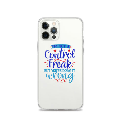 Im Not A Control Freak iPhone Case