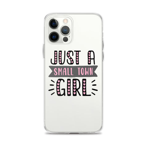 Just A Small Town Girl iPhone Case