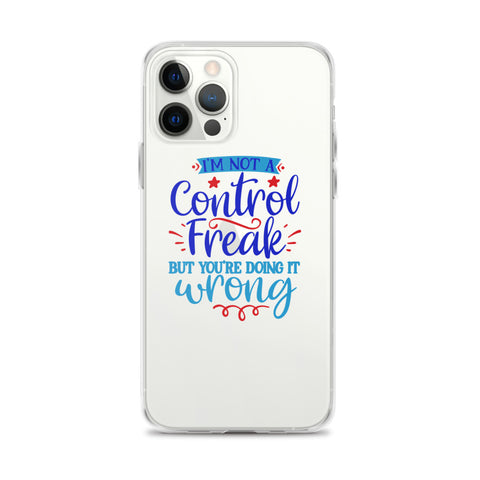 Im Not A Control Freak iPhone Case