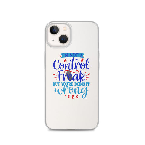Im Not A Control Freak iPhone Case