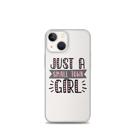 Just A Small Town Girl iPhone Case