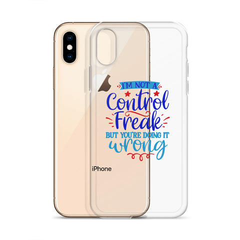 Im Not A Control Freak iPhone Case