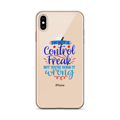 Im Not A Control Freak iPhone Case