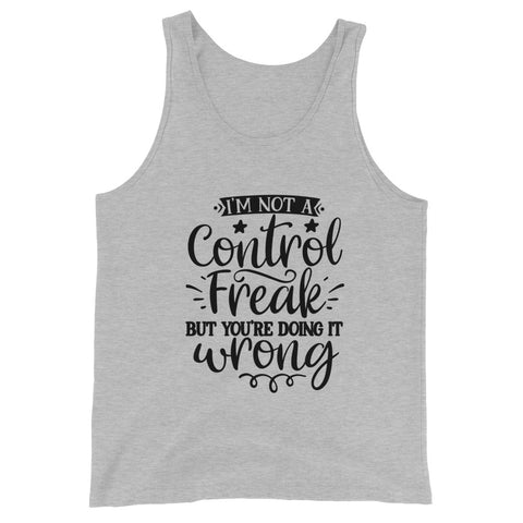 Im Not A Control Freak Unisex Tank Tops