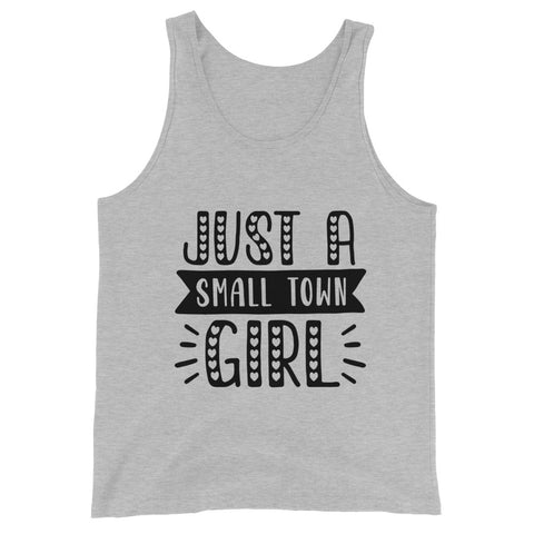 Just A Small Town Girl Unisex Tank Tops