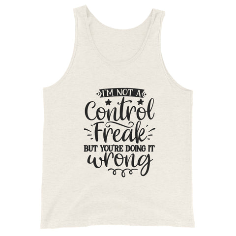 Im Not A Control Freak Unisex Tank Tops