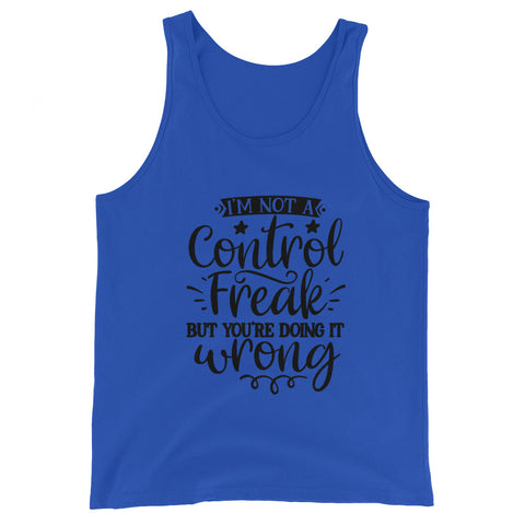 Im Not A Control Freak Unisex Tank Tops