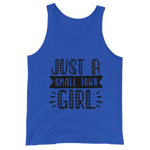 Just A Small Town Girl Unisex Tank Tops
