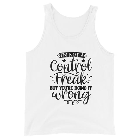 Im Not A Control Freak Unisex Tank Tops