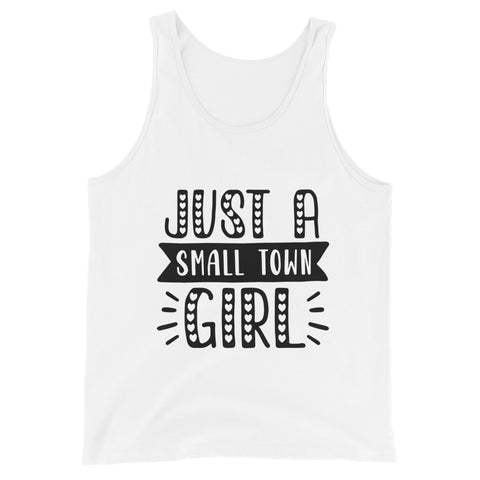 Just A Small Town Girl Unisex Tank Tops