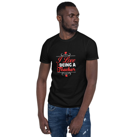 I Love Being A Teacher Unisex T-Shirt