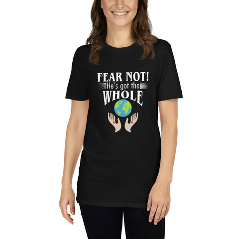Fear Not He's Got The Whole Unisex T-Shirt