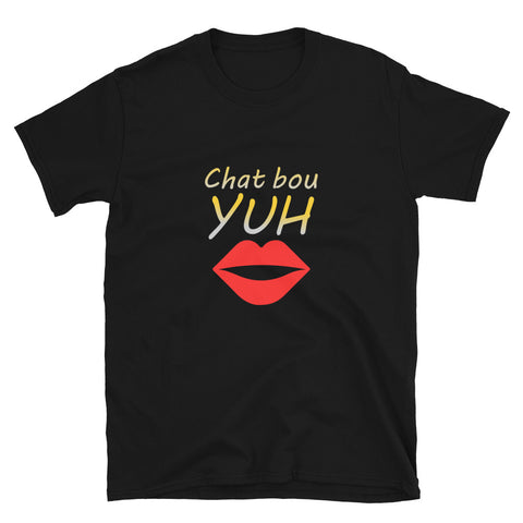 Chat Bou Yuh Unisex T-Shirt