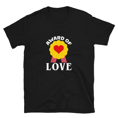 Award Of Love Unisex T-Shirt