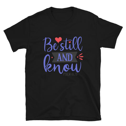 Be Still Unisex T-shirts