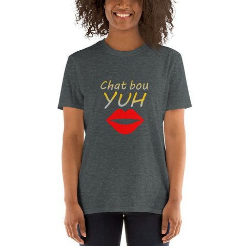 Chat Bou Yuh Unisex T-Shirt