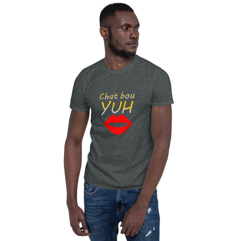 Chat Bou Yuh Unisex T-Shirt