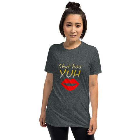 Chat Bou Yuh Unisex T-Shirt