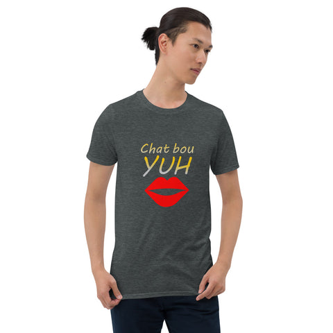 Chat Bou Yuh Unisex T-Shirt