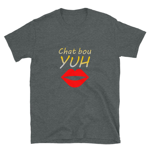 Chat Bou Yuh Unisex T-Shirt