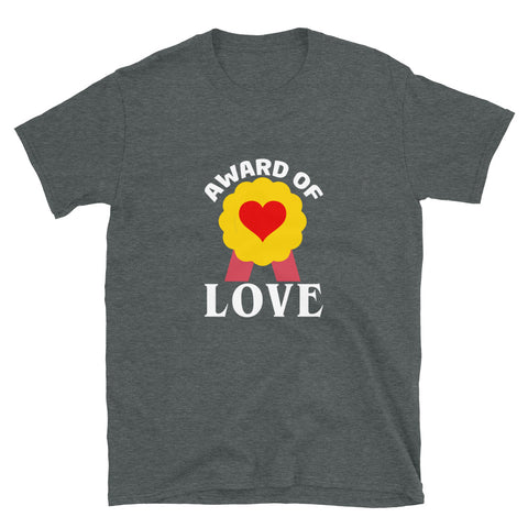 Award Of Love Unisex T-Shirt