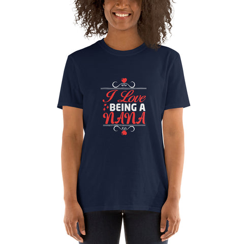 I Love Being A Nana Unisex T-Shirt