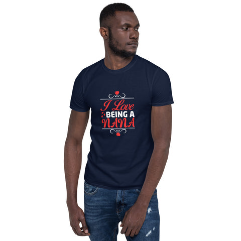 I Love Being A Nana Unisex T-Shirt