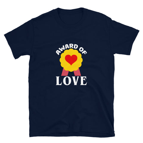 Award Of Love Unisex T-Shirt