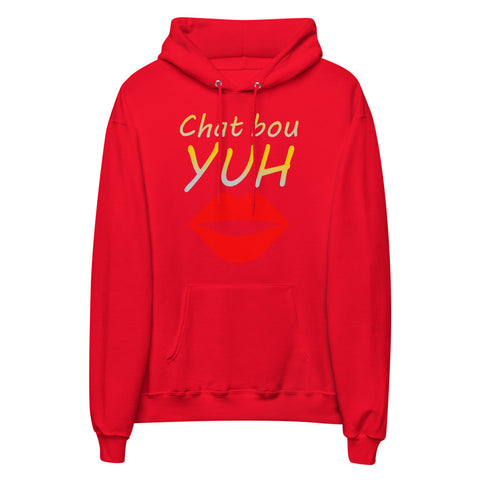 Chat Bou Yuh Unisex Fleece Hoodie