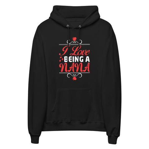 I Love Being A Nana Unisex Fleece Hoodie