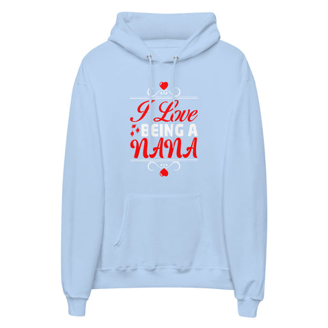 I Love Being A Nana Unisex Fleece Hoodie