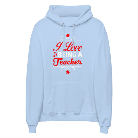 I Love Being A Teacher Unisex Fleece Hoodie