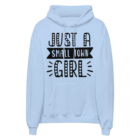 Just A Small Town Girl Unisex Fleece Hoodie