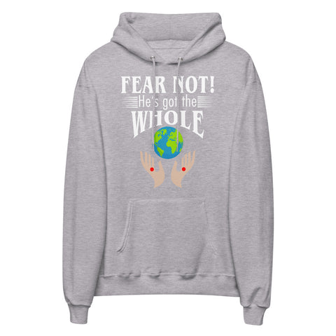 Fear Not! He's Got The Whole Unisex Fleece Hoodie