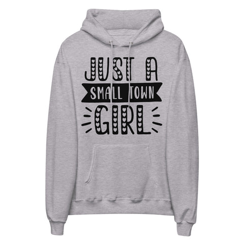 Just A Small Town Girl Unisex Fleece Hoodie