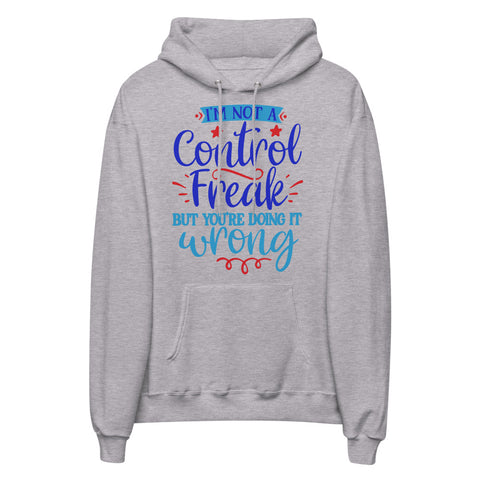 Im Not A Control Freak Unisex fleece hoodie