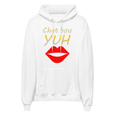 Chat Bou Yuh Unisex Fleece Hoodie