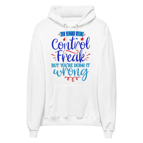 Im Not A Control Freak Unisex fleece hoodie