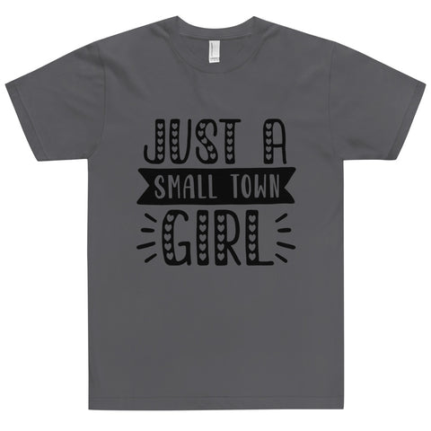Just A Small Town Girl Unisex T-shirts