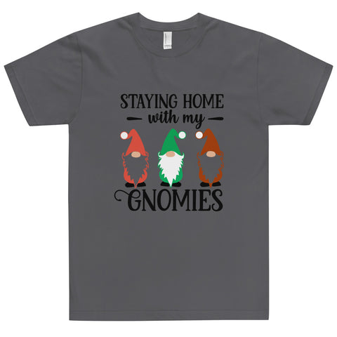 Staying Home With My Gnomies Unisex T-shirts