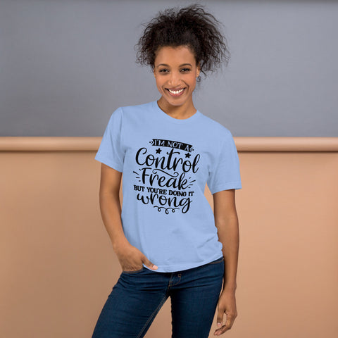 Im Not A Control Freak Unisex T-shirts