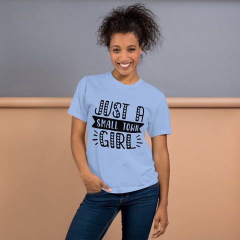 Just A Small Town Girl Unisex T-shirts